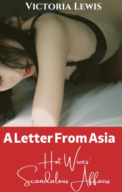 Letter from Asia: Hot Wives' Scandalous Affairs