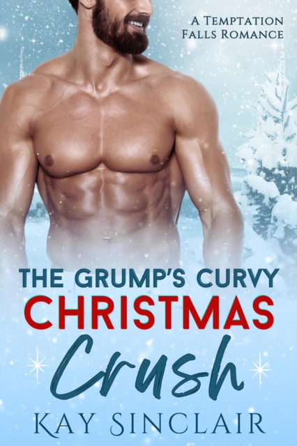 Grump's Curvy Christmas Crush: A Small Town Holiday Romance