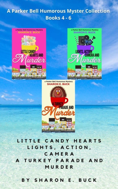 Parker Bell Florida Humorous Cozy Mystery Collection - Vol. 2: Little Candy Hearts, Lights Action Camera, A Turkey Parade and Murder
