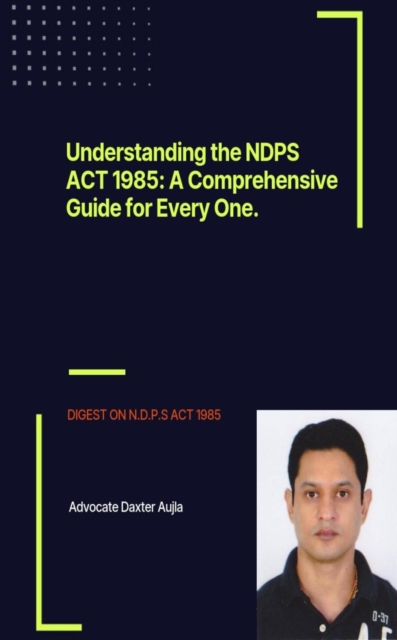 Understanding the NDPS ACT 1985: A Comprehensive Guide for Every One.