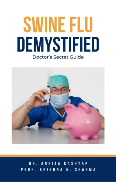 Swine Flu Demystified: Doctor's Secret Guide