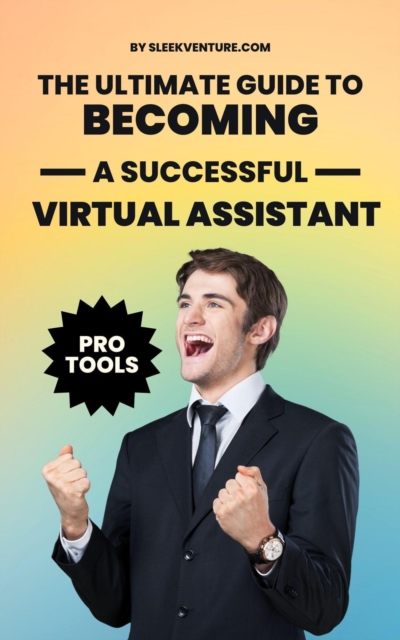 Ultimate Guide To Becoming A Successful Virtual Assistant