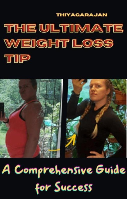 Ultimate Weight Loss Tip: A Comprehensive Guide for Success