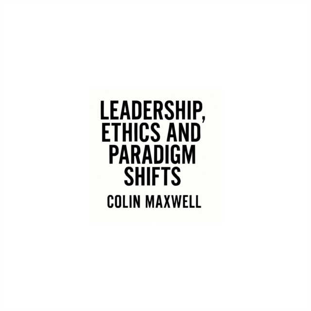 Leadership, Ethics and Paradigm Shifts