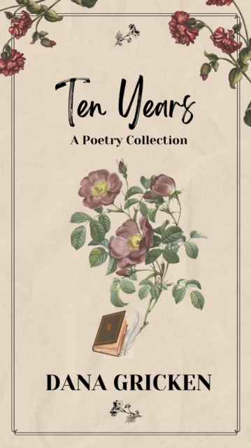 Ten Years: A Poetry Collection