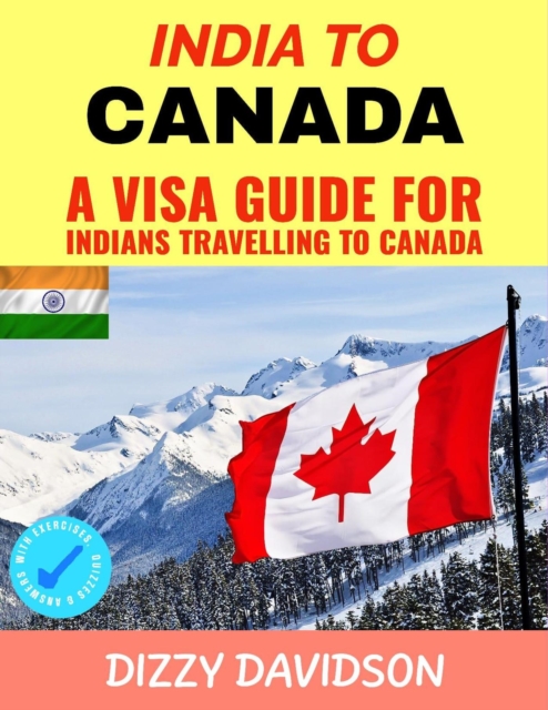 India To Canada:  A Visa Guide For Indians Traveling To Canada