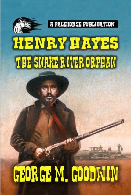 Henry Hayes - The Snake River Orphan