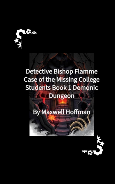 Detective Bishop Flamme: Case of the Missing College Students Book 1 Demonic Dungeon