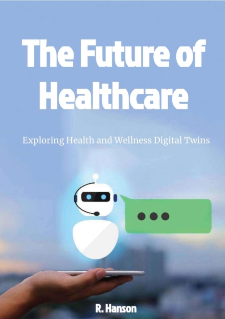 Future of Healthcare: Exploring Health and Wellness Digital Twins