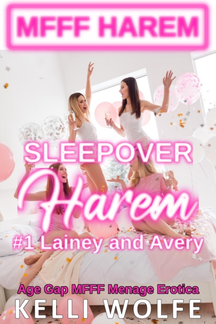 Sleepover Harem: Lainey and Avery - Age Gap MFFF Menage Erotica