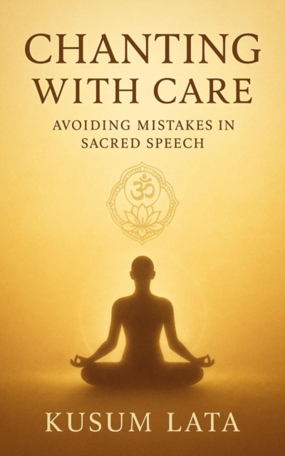 Chanting with Care: Avoiding Mistakes in Sacred Speech