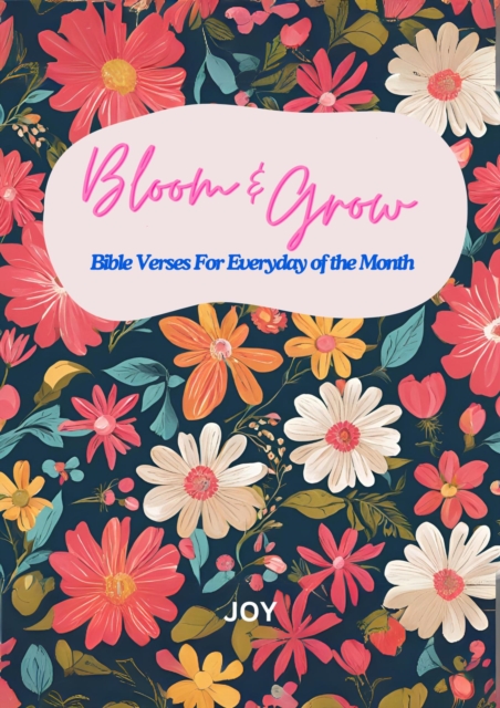 Bloom & Grow: Bible Verses For Everyday of the Month