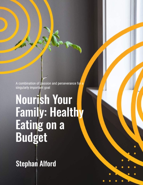 Nourish Your Family: Healthy Eating on a Budget