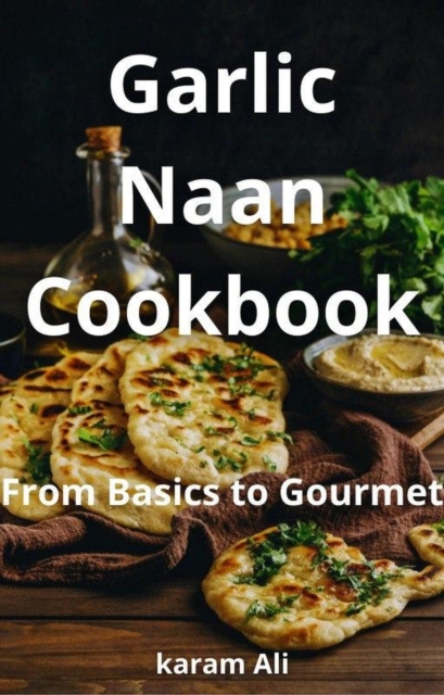 Garlic Naan Cookbook