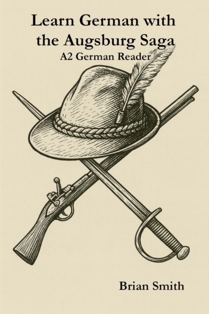 Learn German with the Augsburg Saga - A2 German Reader