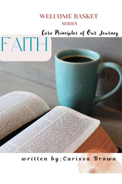 Welcome Basket Series  Faith  Core Principles of Our Journey