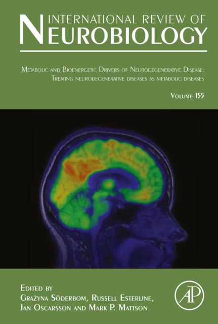 Metabolic and Bioenergetic Drivers of Neurodegenerative Disease: Treating Neurodegenerative Diseases as Metabolic Diseases