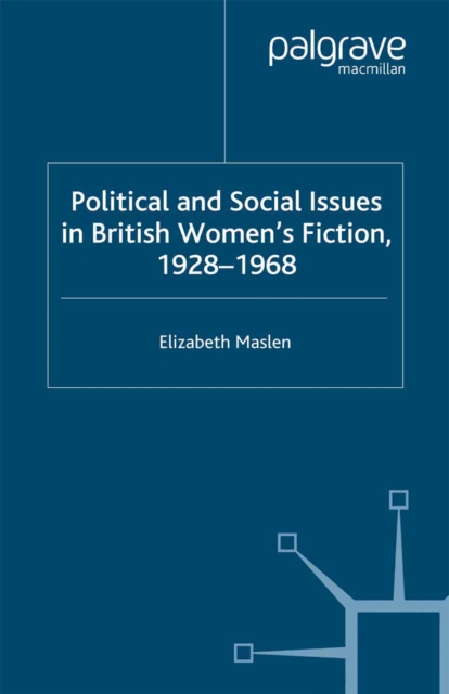 Political and Social Issues in British Women's Fiction, 1928-1968