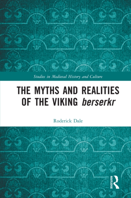Myths and Realities of the Viking Berserkr