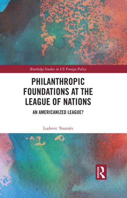 Philanthropic Foundations at the League of Nations