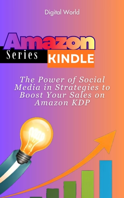 Power of Social Media in Strategies to Boost Your Sales on Amazon KDP