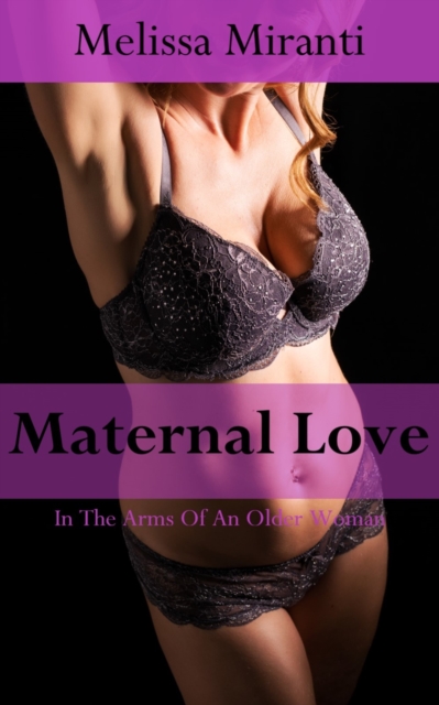 Maternal Love: In The Arms Of An Older Woman