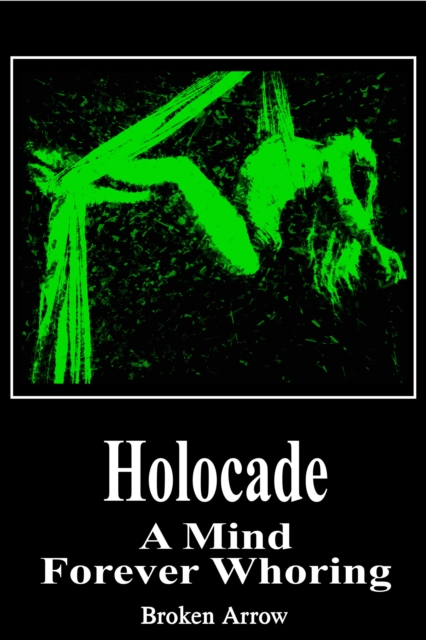 Holocade: A Mind Forever Whoring
