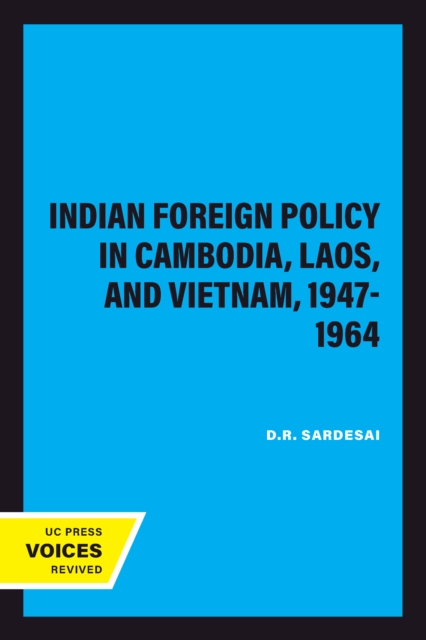 Indian Foreign Policy in Cambodia, Laos, and Vietnam, 1947-1964