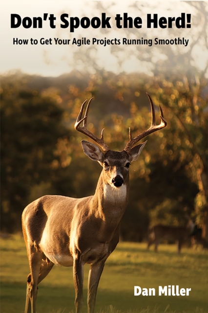 Don't Spook the Herd! - How to Get Your Agile Projects Running Smoothly