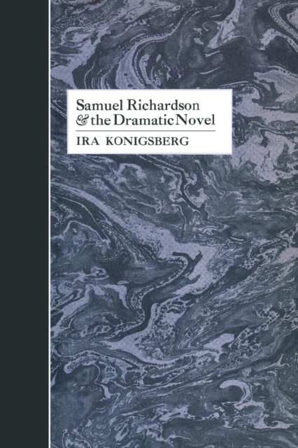 Samuel Richardson and the Dramatic Novel