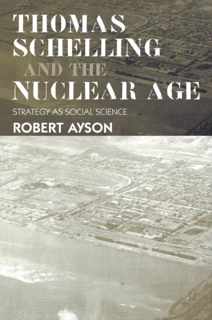 Thomas Schelling and the Nuclear Age