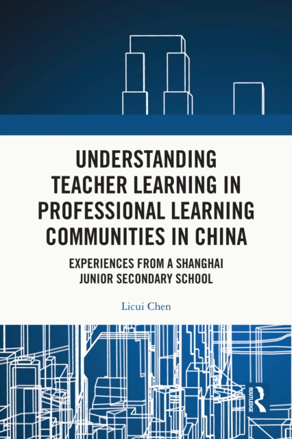 Understanding Teacher Learning in Professional Learning Communities in China