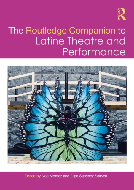 Routledge Companion to Latine Theatre and Performance