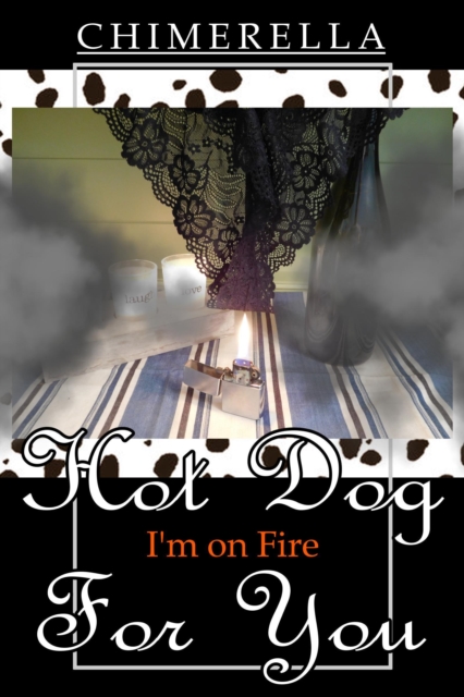 Hot Dog I Am on Fire for You