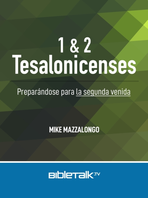 I & II Tesalonicenses: Preparandose para la Segunda Venida