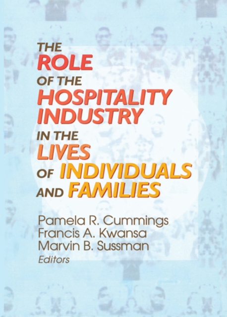 Role of the Hospitality Industry in the Lives of Individuals and Families