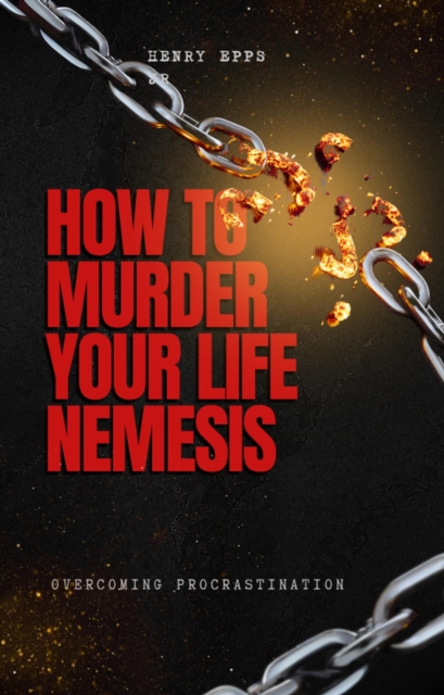 How to Murder your Life Nemesis