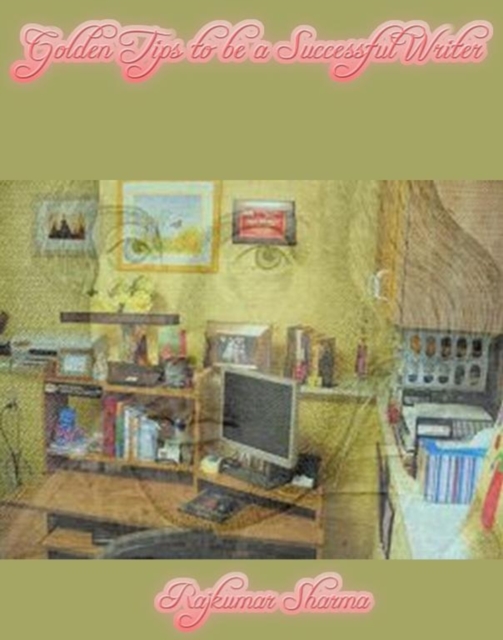 Golden Tips to be a Successful Writer
