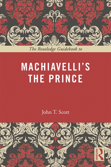 Routledge Guidebook to Machiavelli's The Prince