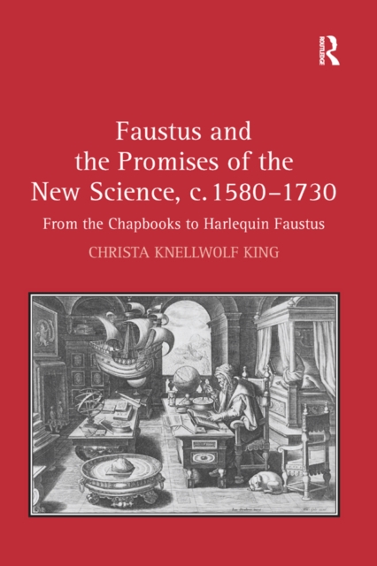 Faustus and the Promises of the New Science, c. 1580-1730