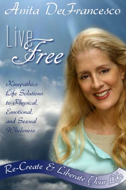 Live Free: Re-Create & Liberate Your Life