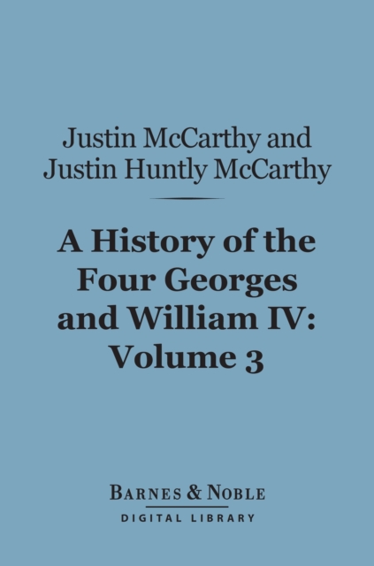 History of the Four Georges and William IV, Volume 3 (Barnes & Noble Digital Library)