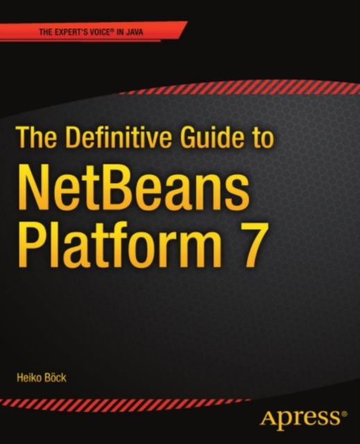 Definitive Guide to NetBeans(TM) Platform 7