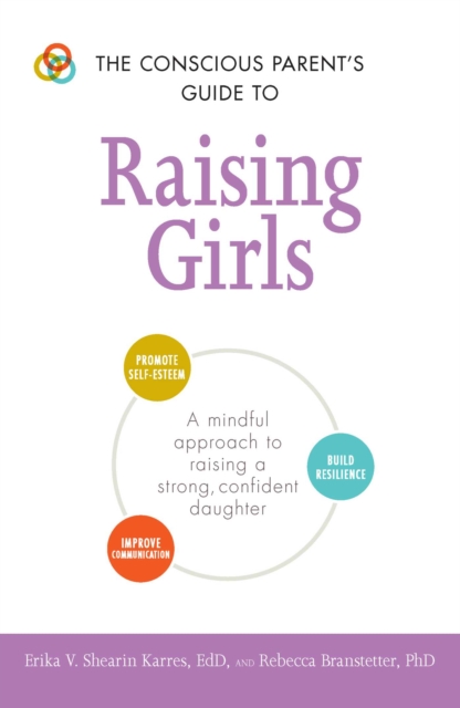 Conscious Parent's Guide to Raising Girls
