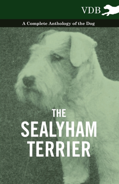 Sealyham Terrier - A Complete Anthology of the Dog
