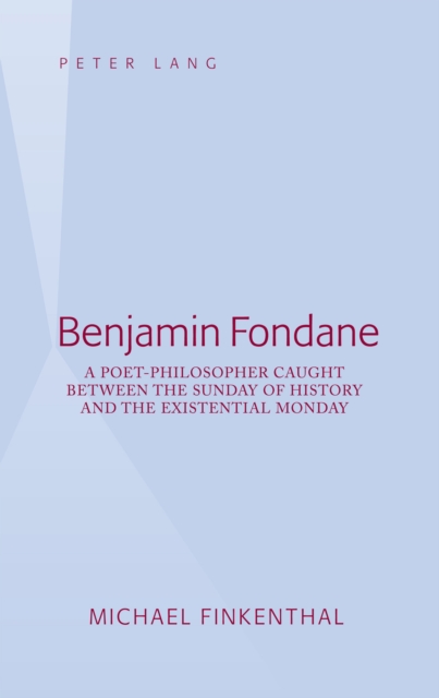 Benjamin Fondane : A Poet-Philosopher Caught Between the Sunday of History and the Existential Monday