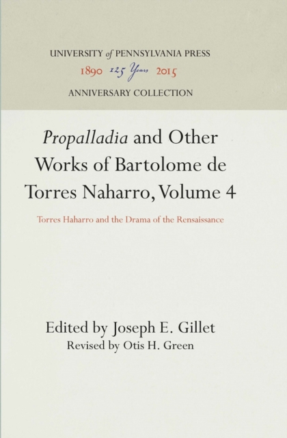 &quote;Propalladia&quote; and Other Works of Bartolome de Torres Naharro, Volume 4