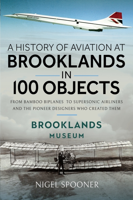 History of Aviation at Brooklands in 100 Objects