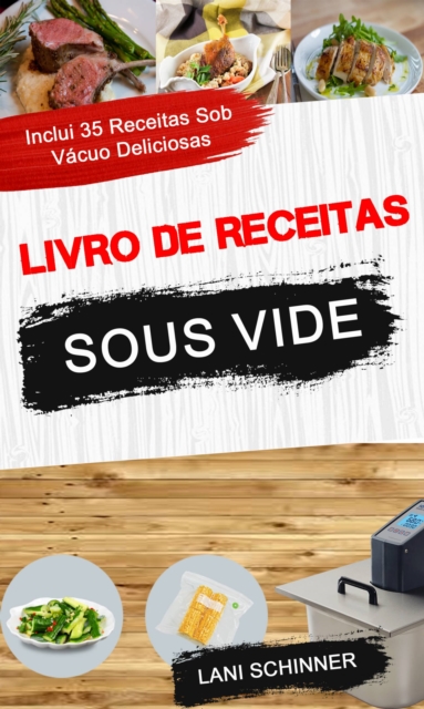 Livro de receitas: Sous Vide: inclui 35 receitas sob vácuo deliciosas