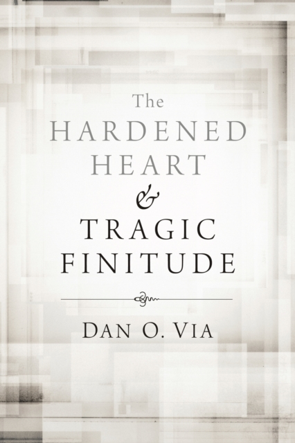 Hardened Heart and Tragic Finitude
